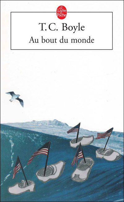 Cover for T. Coraghessan Boyle · Au Bout Du Monde (Ldp Litterature) (French Edition) (Paperback Book) [French edition] (2006)