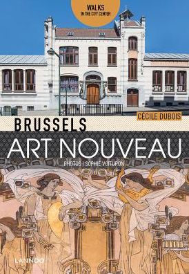 Cover for Brussels Art Nouveau · Brussels Art Nouveau: Walks in the Center (Paperback Book) (2018)