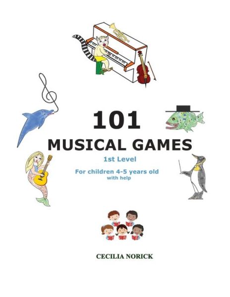 101 Musical Games - Cécilia Norick - Książki - Ce?cilia Norick - 9782956346456 - 1 października 2018