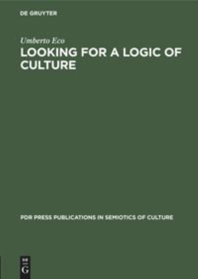 Looking for a Logic of Culture - Umberto Eco - Bøker - De Gruyter - 9783112327456 - 31. desember 1975
