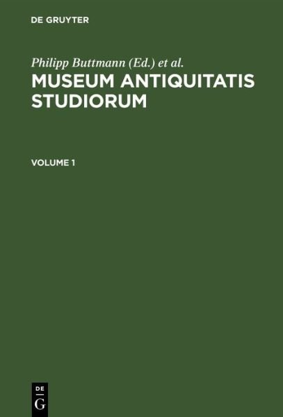 Museum Antiquitatis Studiorum. Volume 1 - Philipp Buttmann - Bøger - de Gruyter GmbH, Walter - 9783112426456 - 13. december 1901