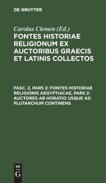 Fontes historiae religionis Aegyptiacae, Pars 2 - No Contributor - Books - de Gruyter - 9783112442456 - January 14, 2024