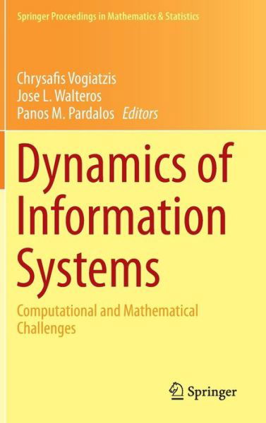 Cover for Chrysafis Vogiatzis · Dynamics of Information Systems: Computational and Mathematical Challenges - Springer Proceedings in Mathematics &amp; Statistics (Innbunden bok) [2014 edition] (2014)