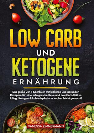 Cover for Vanessa Zimmermann · Low Carb und Ketogene Ernährung (Bog) (2024)