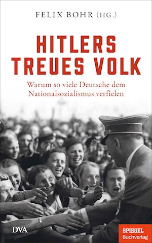 Hitlers treues Volk - Felix Bohr - Books - DVA - 9783421070456 - March 19, 2025