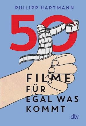 Cover for Philipp Hartmann · 50 Filme für egal was kommt (Bok) (2022)
