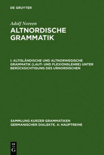 Cover for Adolf Noreen · Altislandische Und Altnorwegische Grammatik (Laut- Und Flexionslehre) Unter Berucksichtigung Des Urnordischen (Sammlung Kurzer Grammatiken Germanischer Dialekte. A: Hauptr) (German Edition) (Hardcover Book) [German edition] (1970)