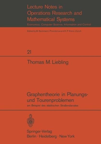 Graphentheorie in Planungs- und Tourenproblemen - Lecture Notes in Economics and Mathematical Systems - Thomas M. Liebling - Böcker - Springer-Verlag Berlin and Heidelberg Gm - 9783540049456 - 1970