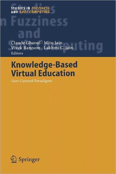 Cover for Claude Ghaoui · Knowledge-Based Virtual Education: User-Centred Paradigms - Studies in Fuzziness and Soft Computing (Hardcover Book) [2005 edition] (2005)