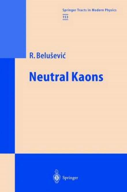 Cover for Radoje Belusevic · Neutral Kaons - Springer Tracts in Modern Physics (Hardcover Book) [1999 edition] (1999)