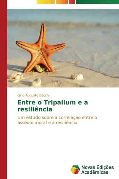 Cover for Bacchi Gino Augusto · Entre O Tripalium E a Resiliência (Paperback Book) [Portuguese edition] (2014)