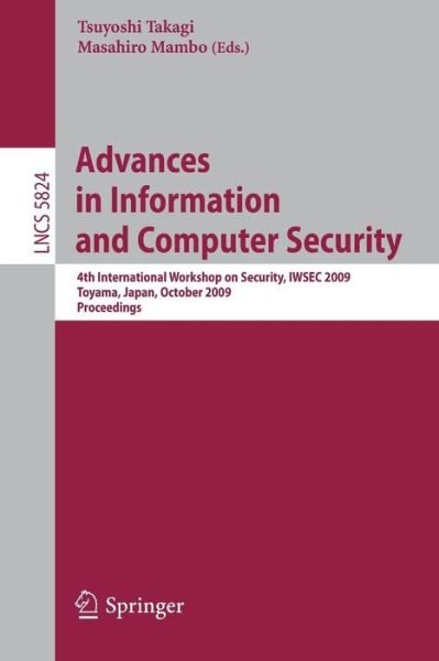 Advances in Information and Computer Security - Lecture Notes in Computer Science / Security and Cryptology - Tsuyoshi Takagi - Books - Springer-Verlag Berlin and Heidelberg Gm - 9783642048456 - October 5, 2009