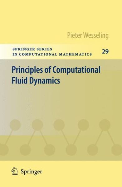 Cover for Pieter Wesseling · Principles of Computational Fluid Dynamics - Springer Series in Computational Mathematics (Paperback Book) [2001 edition] (2009)