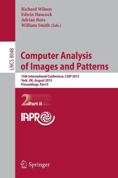 Computer Analysis of Images and Patterns: 15th International Conference, CAIP 2013, York, UK, August 27-29, 2013, Proceedings, Part II - Lecture Notes in Computer Science - Richard Wilson - Libros - Springer-Verlag Berlin and Heidelberg Gm - 9783642402456 - 7 de agosto de 2013
