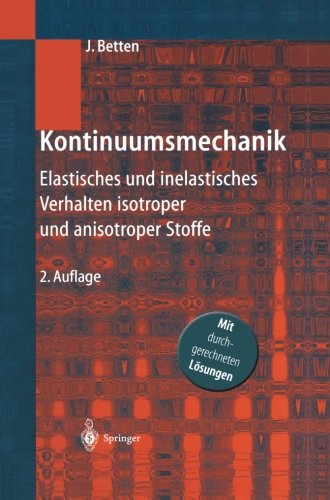 Cover for Josef Betten · Kontinuumsmechanik: Elastisches Und Inelastisches Verhalten Isotroper Und Anisotroper Stoffe (Taschenbuch) [2nd 2. Aufl. 2001. Softcover Reprint of the Origin edition] (2012)