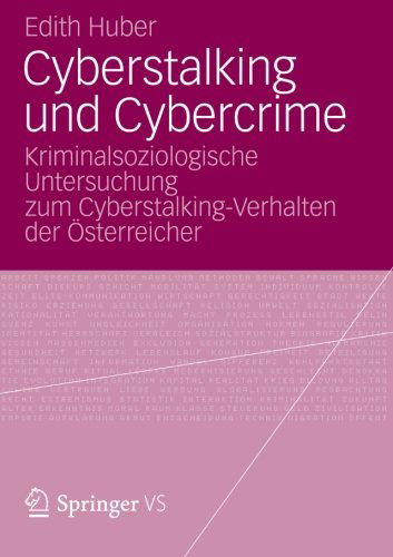 Cover for Edith Huber · Cyberstalking Und Cybercrime: Kriminalsoziologische Untersuchung Zum Cyberstalking-Verhalten Der OEsterreicher (Paperback Book) [2013 edition] (2012)