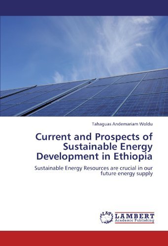 Cover for Tahaguas Andemariam Woldu · Current and Prospects of Sustainable Energy Development in Ethiopia: Sustainable Energy Resources Are Crucial in Our Future Energy Supply (Paperback Bog) (2012)
