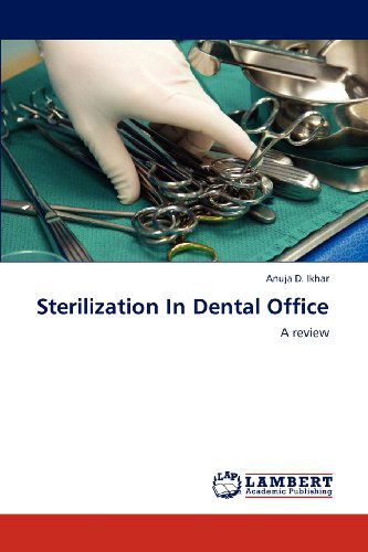 Cover for Anuja D. Ikhar · Sterilization in Dental Office: a Review (Paperback Book) (2012)