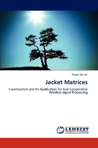 Cover for Moon Ho Lee · Jacket Matrices: Construction and Its Application for Fast Cooperative Wireless Signal Processing (Paperback Book) (2012)