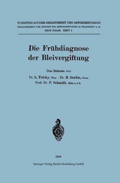 Cover for L Teleky · Die Fruhdiagnose Der Bleivergiftung - Schriften Aus Dem Gesamtgebiet der Gewerbehygiene (Taschenbuch) [1919 edition] (1919)