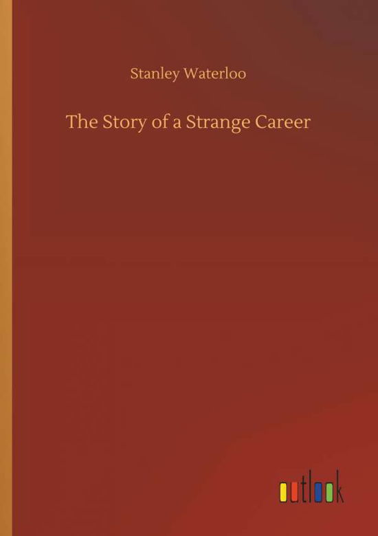Cover for Stanley Waterloo · The Story of a Strange Career (Paperback Book) (2018)