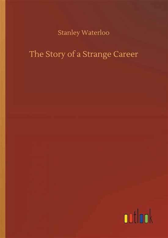 Cover for Stanley Waterloo · The Story of a Strange Career (Paperback Book) (2018)