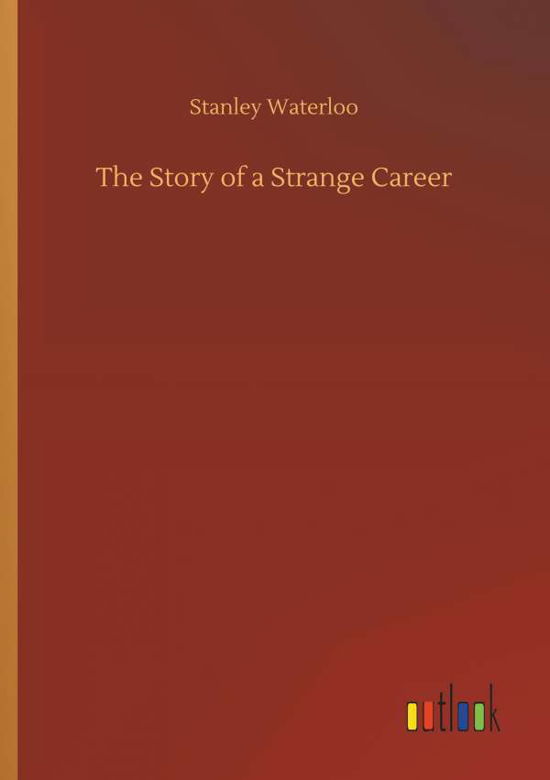 Cover for Stanley Waterloo · The Story of a Strange Career (Taschenbuch) (2018)