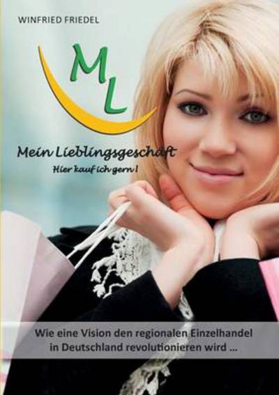 Cover for Winfried Friedel · Mein Lieblingsgeschaft - Hier Kauf Ich Gern! (Paperback Book) [German edition] (2014)