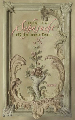 Cover for Claudia D Elas · Sehnsucht heisst dein innerer Schatz: Gedichte (Paperback Book) [German edition] (2014)