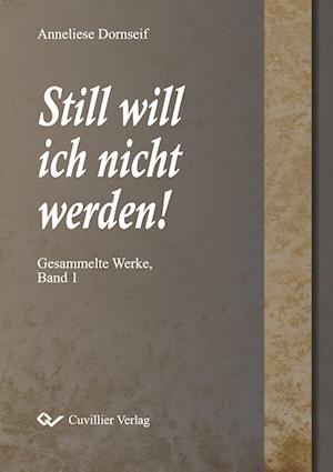 Cover for Anneliese Dornseif · Still will ich nicht werden. Gesammelte Werke, Band 1 (Paperback Book) (2015)
