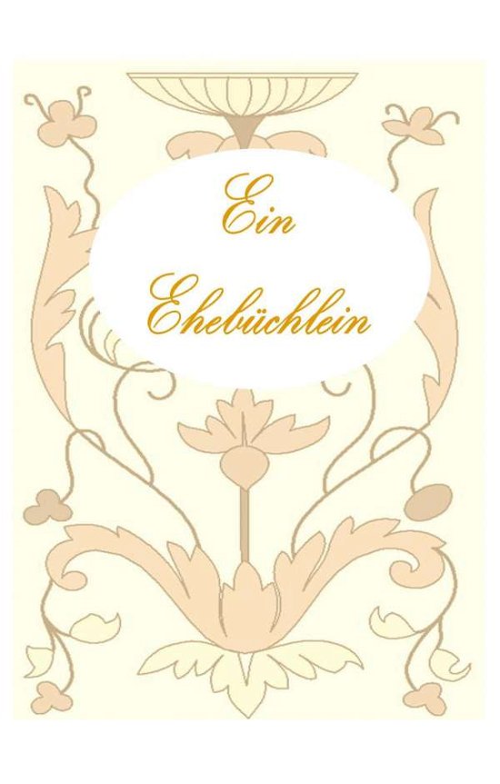 Ein Ehebüchlein (Hardcover) - Taane - Books -  - 9783739238456 - 