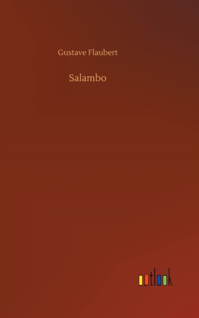 Salambo - Gustave Flaubert - Kirjat - Outlook Verlag - 9783752363456 - keskiviikko 29. heinäkuuta 2020