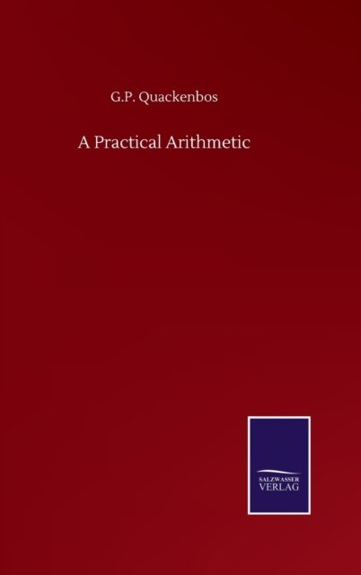 Cover for G P Quackenbos · A Practical Arithmetic (Inbunden Bok) (2020)