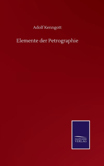 Cover for Adolf Kenngott · Elemente der Petrographie (Hardcover Book) (2020)