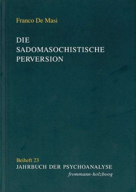 Franco De Masi · Die Sadomasochistische Perversion (Paperback Book) (2009)