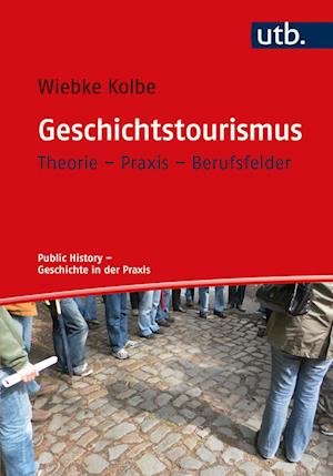 Cover for Wiebke Kolbe · Geschichtstourismus (Paperback Book) (2021)