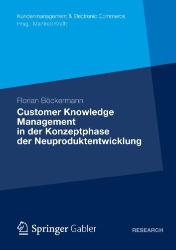 Cover for Florian Boeckermann · Customer Knowledge Management in Der Konzeptphase Der Neuproduktentwicklung - Kundenmanagement &amp; Electronic Commerce (Paperback Book) [2013 edition] (2012)