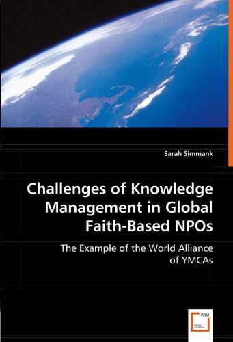 Cover for Sarah Simmank · Challenges of Knowledge Management in Global Faith-based Npos: the Example of the World Alliance of Ymcas (Pocketbok) (2008)