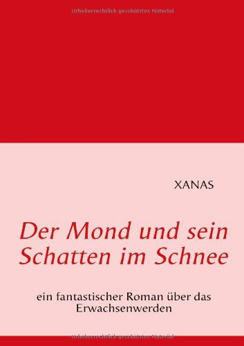 Cover for S. Xana · Der Mond Und Sein Schatten Im Schnee (Paperback Book) [German edition] (2009)