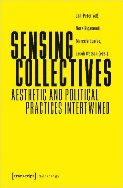 Cover for Sensing Collectives: Aesthetic and Political Practices Intertwined - Sociology (Paperback Book) (2023)