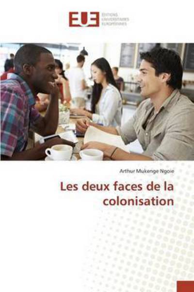 Cover for Mukenge Ngoie Arthur · Les Deux Faces De La Colonisation (Paperback Book) (2018)