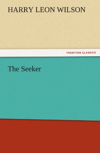 Cover for Harry Leon Wilson · The Seeker (Tredition Classics) (Taschenbuch) (2011)