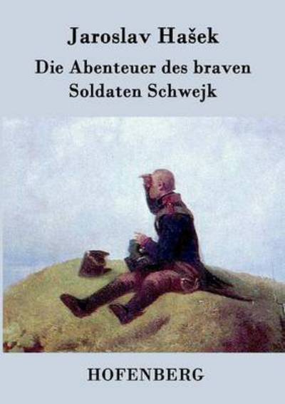 Cover for Jaroslav Ha Ek · Die Abenteuer Des Braven Soldaten Schwejk (Paperback Book) (2015)