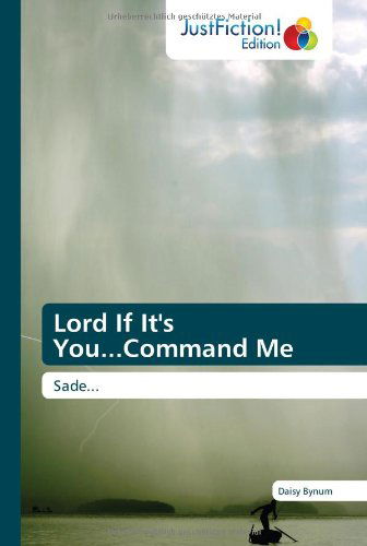 Cover for Daisy Bynum · Lord, if It's You...command Me: Sade... (Paperback Book) (2013)