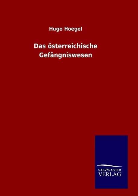 Cover for Hoegel · Das österreichische Gefängniswes (Book) (2015)