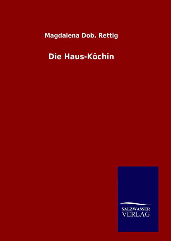 Cover for Magdalena Dob Rettig · Die Haus-kochin (Hardcover Book) (2015)