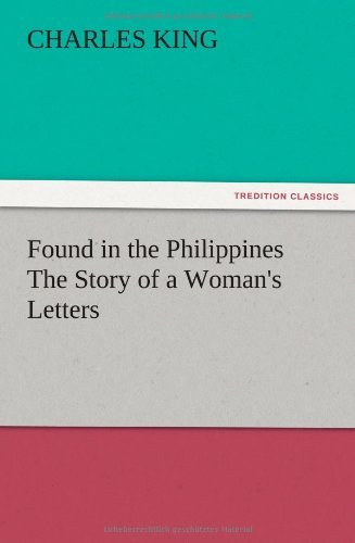 Cover for Charles King · Found in the Philippines the Story of a Woman's Letters (Paperback Book) (2012)