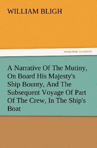 Cover for William Bligh · A Narrative of the Mutiny, on Board His Majesty's Ship Bounty, and the Subsequent Voyage of Part of the Crew, in the Ship's Boat (Tredition Classics) (Pocketbok) (2012)