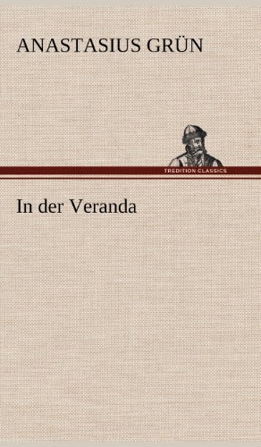 In Der Veranda - Anastasius Grun - Böcker - TREDITION CLASSICS - 9783847250456 - 12 maj 2012
