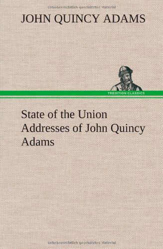 Cover for John Quincy Adams · State of the Union Addresses of John Quincy Adams (Hardcover Book) (2012)